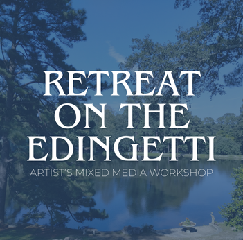 ARTIST’S MIXED MEDIA WORKSHOP: RETREAT ON THE EDINGETTI!